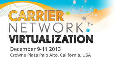 Carrier Network Virtualization - December 9-11 2013